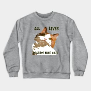 All Lives Derserve Nine Cats Calico Cat Art Crewneck Sweatshirt